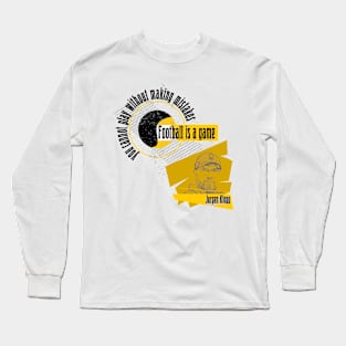 Football is a game, Quote football coach Long Sleeve T-Shirt